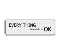 FOSHIN Panneau en plastique acrylique « Every Thing Is Going To Be Ok » - 25,4 x 7,6 cm - Autocollant pour restaurant, salon, hôtel, motel, toilettes publiques