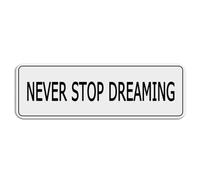 FOSHIN Panneau mural autocollant en acrylique « Never Stop Dreaming » pour porte ou mur - 25,4 x 7,6 cm - Plaque en acrylique de qualité supérieure