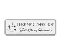 FOSHIN Panneau mural ou de porte « I Like My Coffee Hot Just Like My Husband » - 25,4 x 7,6 cm - En acrylique épais - Design moderne - Facile à installer
