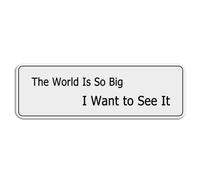 FOSHIN Plaque autocollante en plastique acrylique « The World Is So Big I Want To See It » de 25,4 x 7,6 cm pour porte ou mur