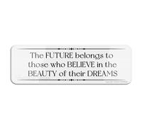 FOSHIN The Future Belongs To Those Who Believe In The Beauty Of Their Dreams Décoration d'intérieur et d'extérieur pour la maison, le bureau, le travail, 25,4 x 7,6 cm, acrylique 10
