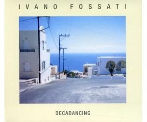 Fossati Ivano - Decadancing (Digipack)