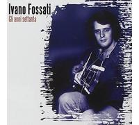 Fossati, Ivano - Gli Anni 70
