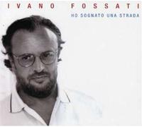 Fossati, Ivano - Ho Sognato Una Strada