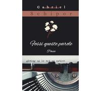 Fossi queste parole: Poesie