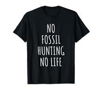 Fossil Chasse Paléontologie Dinosaure Géologie Collecte de roches T-Shirt