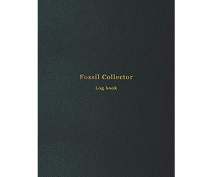 Fossil Collecting Log book: Categorize, list inventory and keep an acurate record of your fossil collection | Fossil hunter site excavation catalogue ... | Amateur palaeontologists and archeologist