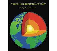 Fossil Fools: Digging Into Earth's Past: Unearthing the Ancient Secrets Beneath Our Feet | Geology Composition Book | Dot Graph Paper