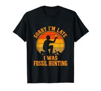 Fossil Hunting Paleontology Funny Sorry I'm Late T-Shirt Graphique avec Valeur