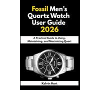 Fossil Men’s Quartz Watch User Guide 2026: A Practical Guide to Using, Maintaining, and Maximizing Quart Watches