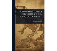 Fossili Infraliassici Dei Dintorni Del Golfo Della Spezia...
