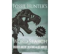 Fossils & Prehistoric Life Word Search: Word Search Puzzles with About Dinosaurs, Trilobites, Ammonites, Paleontology, Ancient Creatures, and More | 6x9 Inches | 110 Pages | 55 Puzzles