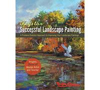 Foster Caddell's Keys to Successful Landscape Painting: A Problem/Solution Approach to Improving Your Landscape Paintings