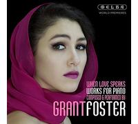 Foster, Grant : When Loves Speaks, Oeuvres pour Piano