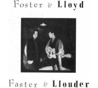 Foster & Lloyd - Faster & Llouder