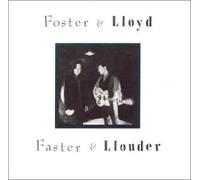 Foster & Lloyd - Faster & Louder