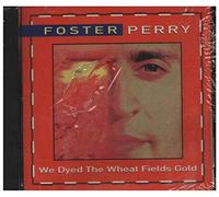 Foster Perry - We Dyed The Wheat Fields Gold [Import]