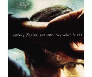 Foster, Radney - What You Want to See