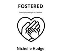 Fostered: From Fight, to Flight, to Freedom