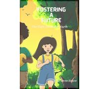 Fostering A Future: The Fight for Planet Earth