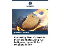 Fostering Fire: Kulturelle Mentorenbetreuung für indigene Jugendliche in Pflegefamilien