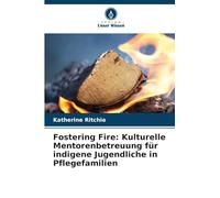 Fostering Fire: Kulturelle Mentorenbetreuung für indigene Jugendliche in Pflegefamilien