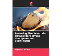 Fostering Fire: Mentoria cultural para jovens aborígenes em acolhimento