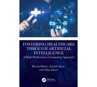 Fostering Healthcare through Artificial Intelligence A High-Performance Computing Approach - Nilay Khare - CRC Press - ebook (ePub) - Livre