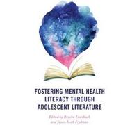 Fostering Mental Health Literacy through Adolescent Literature Edited by Brooke Eisenbach , Edited by Jason Scott Frydman (Auteur)