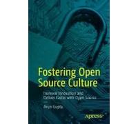 Fostering Open Source Culture: Increase Innovation and Deliver Faster with Open Source