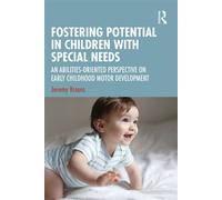 Fostering Potential in Children with Special Needs An Abilities-Oriented Perspective on Early Childhood Motor Development - Jeremy Krauss - Routledge - ebook (ePub) - Livre