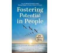 Fostering Potential in People: How the World’s Greatest Leaders Develop People to Create a Culture of Growth