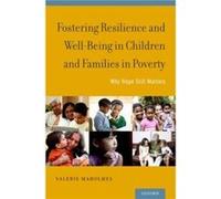 Fostering Resilience and WellBeing in Children and Families in Poverty by Maholmes Valerie PhD. Researcher Researcher National Institutes of Health Hardco Maholmes Valerie PhD. Researcher Researcher N