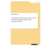 Fostering social change by empowering homeless people through social entrepreneurship