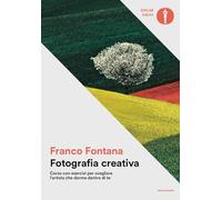 Fotografia creativa. Corso con esercizi per svegliare l'artista che dorme dentro di te. Ediz. a colori
