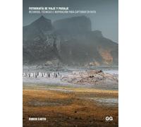 Fotografía de viaje y paisaje: Recursos, técnicas e inspiración para capturar en ruta