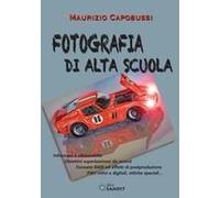 Fotografia Di Alta Scuola. Infrarosso E Ultravioletto, Obiettiv6i Superluminosi Da Record, Formato Raw Ed Effetti Di Postproduzione, Filtri Ottici E Digitali, Ottiche Speciali...