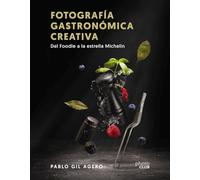 Fotografía gastronómica creativa. Del Foodie a la estrella Michelin
