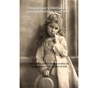 Fotografia per i Dilettanti di Giovanni Muffone anno 1899: Testo rivisto, modernizzato e corretto dal Fotografo Venuto dal Passato nel 2025