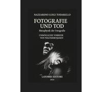 FOTOGRAFIE UND TOD: Metaphysik der Fotografie Mit einer unmöglichen Vorhersage von Walter Benjamin