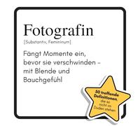 Fotografin: Fängt Momente ein, bevor sie verschwinden - mit Blende und Bauchgefühl. Das lustige Geschenkbuch für Mann, Frau, Kollege, Freund zu Geburtstag, Weihnachten