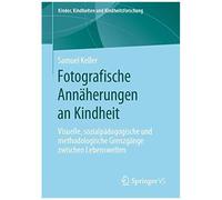 Fotografische Annäherungen An Kindheit