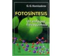 Fotosíntesis: Un Enfoque Fisicoquímico - Komissárov, Guenadi Guérmanovich, Marín Ricoy, Domingo, (ed. lit.) Komissárov, Guenadi Guérmanovich, Marín Ricoy, Domingo, Ed Lit (Auteur)