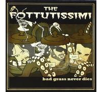 Fottutissimi the - Bad Grass Never Dies [Import]