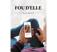 Fou d'Elle - Yvon Roux - Trois Colonnes - broché - Roman