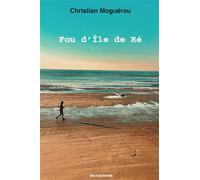 Fou d'île de ré - Christian Moguerou - Erick Bonnier Eds - broché - Récit