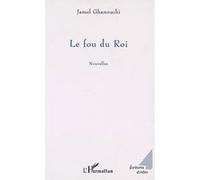 Fou du roi Jamel Ghanouchi (Auteur)