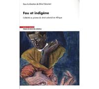 Fou et indigène. L'altérité au prisme du droit colonial en Afrique - Silvia Falconieri - Mare & Martin - broché - Etude