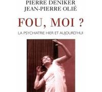 Fou, moi ? La psychiatrie hier et aujourd'hui