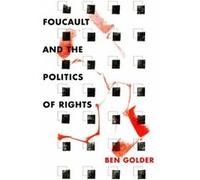 Foucault and the Politics of Rights by Ben Golder Ben Golder (Auteur)